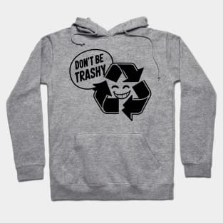 Don't Be Trashy Hoodie